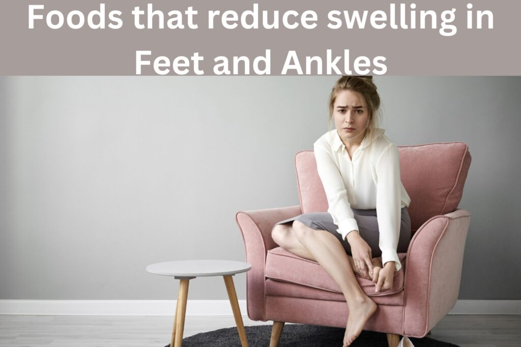 foods that reduce swelling in feet and ankles
